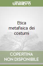 Etica metafisica dei costumi libro