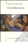 Una follia latente libro