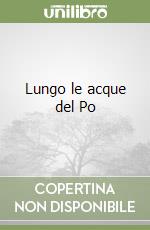 Lungo le acque del Po libro