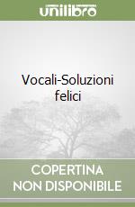 Vocali-Soluzioni felici libro