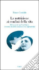 Nutrizione ai confini della vita. Riflessioni dal caso Terri Schiavo: ovvero tra etica delle comunità ed etica degli individui libro