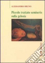 Piccolo trattato semiserio sulla gelosia libro