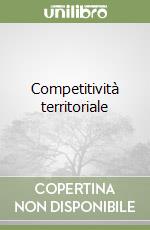 Scarica Epub Competitività territoriale Scarica Epub Competitività territoriale