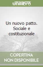 Un nuovo patto. Sociale e costituzionale libro