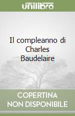 Il compleanno di Charles Baudelaire