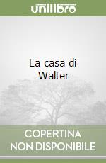 La casa di Walter libro