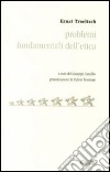 Problemi fondamentali dell'etica libro di Troeltsch Ernst