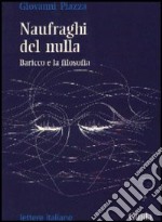 Naufraghi del nulla. Baricco e la filosofia libro