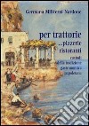 Per trattorie. Custodi della tradizione napoletana libro di Militerni Nardone Germana