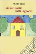 Signori tutti! Tutti signori? libro