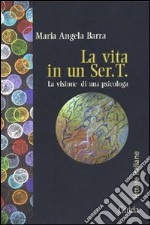 Vita in un Ser.T. La visione di una psicologa libro