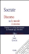 Socrate. Discorso su Le nuvole di Aristofane: l'unico vero discorso tenuto da Socrate agli ateniesi libro