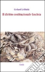 Il diritto costituzionale fascista