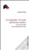 La citazione e le note nel lavoro storico. Con tre altri scritti di metodologia libro