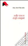 Sulle tracce degli zingari libro di Novi Chavarria Elisa