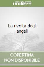 La rivolta degli angeli libro