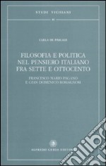 Filosofia e politica nel pensiero italiano fra Sette e Ottocento. Francesco Mario Pagano e Gian Domenico Romagnosi libro