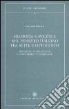 Filosofia e politica nel pensiero italiano fra Sette e Ottocento. Francesco Mario Pagano e Gian Domenico Romagnosi libro di De Pascale Carla