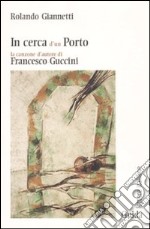 In cerca d'un porto. La canzone d'autore di Francesco Guccini