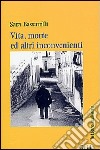 Vita, morte e altri inconvenienti libro di Bassarelli Sara