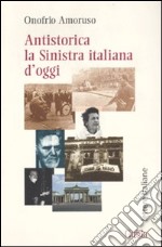 Antistorica la Sinistra italiana d'oggi