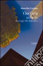 Ciociaria. Quella terra di viaggi che non dico libro