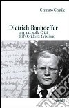 Dietrich Bonhoeffer. Una luce sulla crisi dell'Occidente cristiano libro