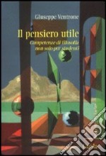 Pensiero utile. Competenze di filosofia non solo per studenti libro