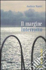 IL MARGINE INTERROTTO libro