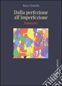 Dalla perfezione all'imperfezione. Frammenti libro