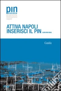 PIN Programma innovazione Napoli. Attiva Napoli inserisci il pin libro