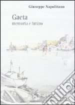 Gaeta. Memoria e futuro libro