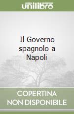 Il Governo spagnolo a Napoli libro