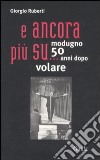 ... E ancora più su. Modugno 50 anni dopo volare libro