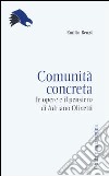 Comunità concreta. Le opere e il pensiero di Adriano Olivetti libro di Renzi Emilio