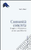 Comunità concreta. Le opere e il pensiero di Adriano Olivetti libro