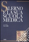 Salerno e la sua scuola medica libro di Gallo I. (cur.)