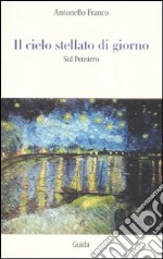 Il cielo stellato di giorno. Sul pensiero libro