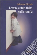 Lettera a mio figlio sulla scuola libro