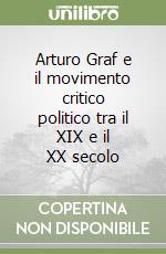 Arturo Graf e il movimento critico politico tra il XIX e il XX secolo