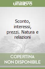 Sconto, interessi, prezzi. Natura e relazioni