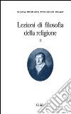 Lezioni di filosofia della religione. Vol. 2: La religione determinata libro