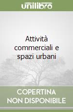 Attività commerciali e spazi urbani libro