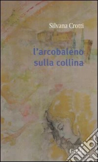 L'arcobaleno sulla collina libro