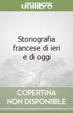 Storiografia francese di ieri e di oggi