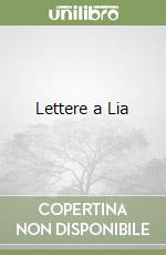 Lettere a Lia libro