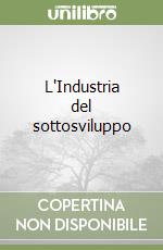 L'Industria del sottosviluppo libro