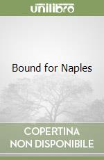 Bound for Naples libro