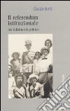 Il referendum istituzionale (tra il diritto e la politica) libro