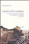 I sentieri dell'inquisitore. Sant'Uffizio, periferie ecclesiastiche e disciplinamento devozionale (1615-1678) libro